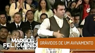 GRÁVIDOS DE UM AVIVAMENTO PASTOR MARCO FELICIANO [upl. by Farlay]