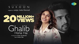 Ghalib Hona Hai  Sukoon  Sanjay Leela Bhansali  Armaan Malik  Sharmin Segal  A M Turaz [upl. by Aikym447]