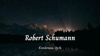 Kreisleriana Op16  Robert Schumann 🎵 [upl. by Enovaj]