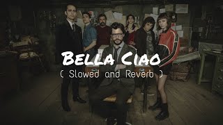 Bella Ciao  Slowed  Reverb   A Tribute to La Casa De Papel  Use Headphones 🎧 [upl. by Aden]