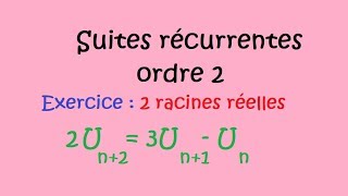 Suites récurrentes dordre 2  Cas avec 2 racines réelles [upl. by Clim]