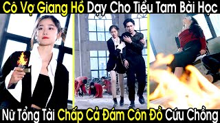 Cô Vợ Giang Hồ Giỏi Võ Một Mình Chấp Cả Đám Đàn Em Của Tiểu Tam Dạy Cho Mẹ Chồng Tham Tiền Bài Học [upl. by Ecilegna]