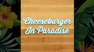 Cheeseburger In Paradise Burger [upl. by Noskcaj]