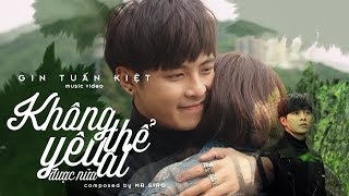 KHÔNG THỂ YÊU AI ĐƯỢC NỮA GIN TUẤN KIỆT ft MR SIRO OFFICIAL MV [upl. by Nnalorac]