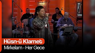 Mirkelam  Her Gece Hüsnü Klarnet [upl. by Dasya]