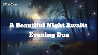 Evening with Beautiful Dua for Peace amp Protection  Arabic amp English – Embrace a Blessed Night [upl. by Peppi376]