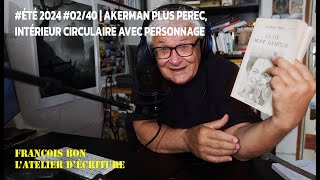 été2024 02  Akerman plus Perec intérieur circulaire avec personnage [upl. by Elli]