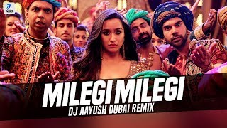 Milegi Milegi Remix  DJ Aayush Dubai  Shraddha Kapoor  Rajkummar Rao  STREE [upl. by Halsy]