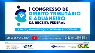 I Congresso de Direito Tributário e Aduaneiro da Receita Federal dia 2211 [upl. by Trelu]