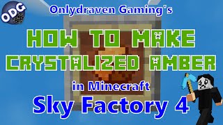 Minecraft  Sky Factory 4  How to Make and Automate Crystalized Amber [upl. by Yrrep]