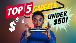 Five Incredible Tech Gadgets Under 50  You Wont Believe [upl. by Britteny119]