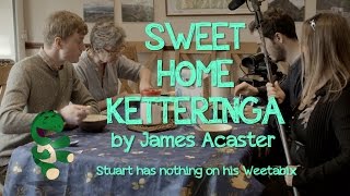 James Acasters Sweet Home Ketteringa  Stuart has nothing on his Weetabix [upl. by Yankee]