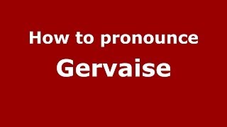 How to pronounce Gervaise French  PronounceNamescom [upl. by Notyalc337]