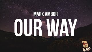 Mark Ambor  Our Way Lyrics [upl. by Domella]