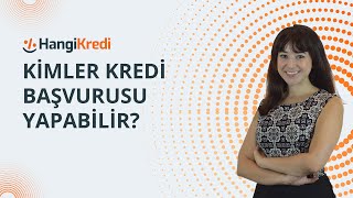 Kimler kredi başvurusu yapabilir [upl. by Ahsirhcal]