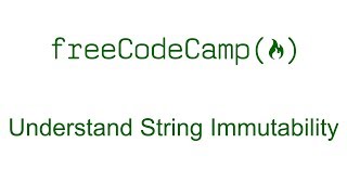 Understand String Immutability  Free Code Camp [upl. by Zach]