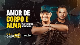 AMOR DE CORPO E ALMA  Tarcísio do Acordeon e desejodemeninaoficial CD Sai do Mêi [upl. by Anyt]