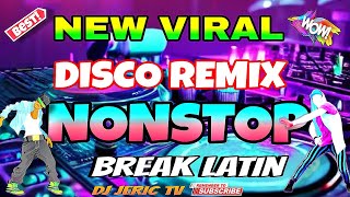 💥 NEW VIRAL 🇵🇭 DISCO NONSTOP REMIX Break Latin  DJJERICTV [upl. by Millman610]