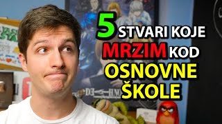 5 Stvari Koje Mrzim Kod  OSNOVNE ŠKOLE [upl. by Cirda565]