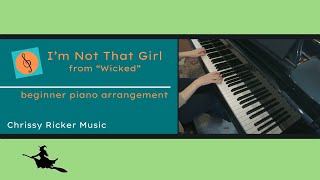 Im Not That Girl  Wicked beginner piano  abridged  Stephen Schwartz  Arr Chrissy Ricker [upl. by Yup]