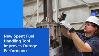 New Spent Fuel Handling Tool Improves Outage Performance [upl. by Yerkovich]