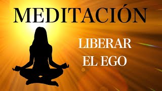 Meditación Guiada para LIBERAR EL EGO [upl. by Drawyeh]