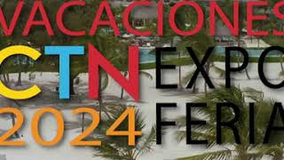 Vacaciones CTN EXPO FERIA 2024 [upl. by Miguela]