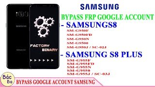 Bypass FRP Samsung S8S8 plus G950F G950FD G950N G9500 G950J  SC02J  G955F G955FD G955N G9550 [upl. by Oberstone]