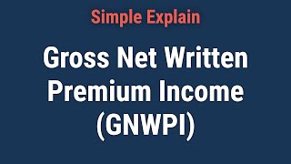 Gross Net Written Premium Income GNWPI Overview [upl. by Yatnuhs]