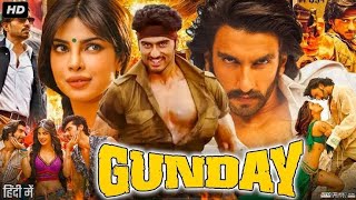 Gunday Full Movie Ranveer Singh Arjun Kapoor Priyanka Chopra Irrfan Khan Facts And Review [upl. by Attenaj]