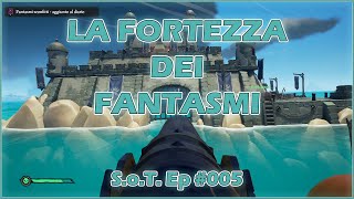 La Fortezza Dei Fantasmi  Sea Of Thieves 2024 005 [upl. by O'Dell]