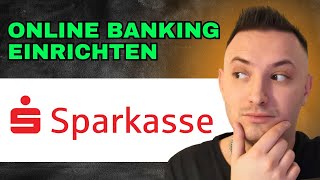 Sparkasse Online Banking Einrichten 2024 Schritt Für Schritt Anleitung [upl. by Lesslie211]