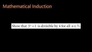 Show that 5n1 is divisible by 4 for all n ∈ N  mathematical induction  divisibility [upl. by Frangos5]