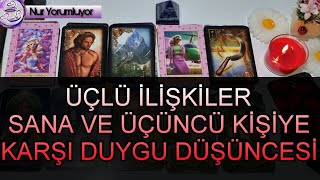 ÜÇLÜ İLİŞKİLER ❗❗ SANA VE ÜÇÜNCÜ KİŞİYE KARŞI DUYGU DÜŞÜNCESİ NE  tarotfalı keşfet [upl. by Ttayw]