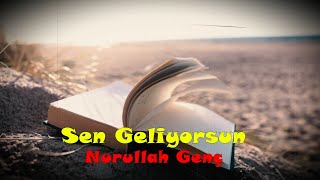 Nurullah GençSen Geliyorsun [upl. by Cahan]