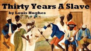 Thirty Years a Slave  FULL Audio Book  by Louis Hughes  AfricanAmerican History [upl. by Sink]