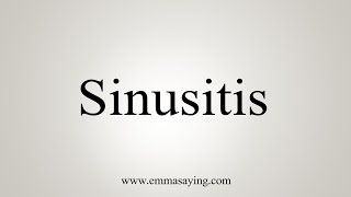 How To Say Sinusitis [upl. by Argella]