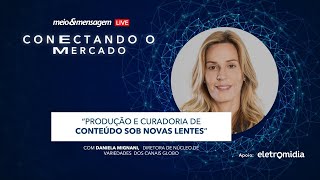 Conectando o Mercado Daniela Mignani diretora de núcleo de variedades dos canais Globo [upl. by Melinda]