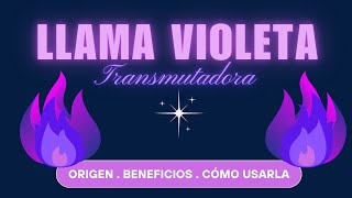 LLAMA VIOLETA TRANSMUTADORA 💜🎆 Origen beneficios y cómo usarla [upl. by Anerat]