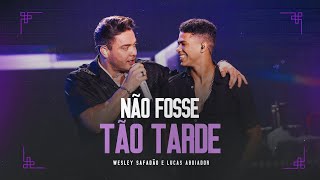 Wesley Safadão e Lucas Aboiador  Não Fosse Tão Tarde EP Ao Vivo em Fortaleza [upl. by Nosnek]