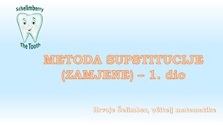 METODA SUPSTITUCIJE ZAMJENE  1 dio  7 razred instrukcije matematika  Hrvoje Šelimber [upl. by Gnirol]