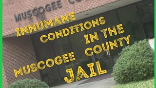 INHUMANE CONDITIONS IN THE MUSCOGEE COUNTY JAIL IN COLUMBUS GEORGIA [upl. by Etterb717]