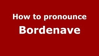 How to pronounce Bordenave FrenchFrance  PronounceNamescom [upl. by Cirederf]