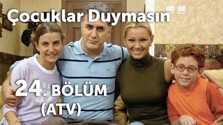 Çocuklar Duymasın 24 Bölüm ATV [upl. by Euginom289]