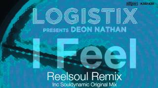 Logistix presents Deon Nathan  I Feel Reelsoul Main Remix [upl. by Harts]