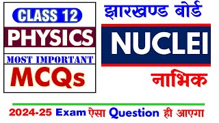 JAC Board Exam 2025🔥 Physics Class 12 🔥 Nuclei नाभिक MCQs [upl. by Ybba558]