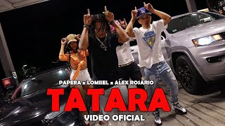 PAPERA  TATARA ft Lomiiel Alex Rosario  Video Oficial [upl. by Atirma]