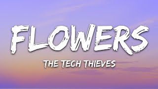 The Tech Thieves  Flowers Lyrics [upl. by Heloise]