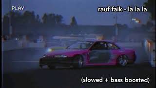 rauf faik  la la la slowed  bass boosted [upl. by Dleifrag]