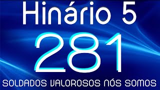 HINO 281 CCB  Soldados Valorosos Nós Somos  HINÁRIO 5 COM LETRAS [upl. by Gittel]